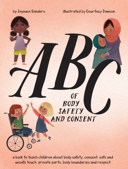 ABC of Body Safety and Consent, Jayneen Sanders - Gebonden - 9781925089592