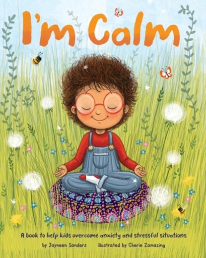 I'm Calm, Jayneen Sanders ; Cherie Zamazing - Paperback - 9781925089820