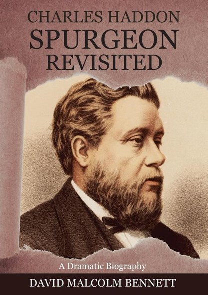 Charles Haddon Spurgeon Revisited, David Malcolm Bennett - Paperback - 9781925139693