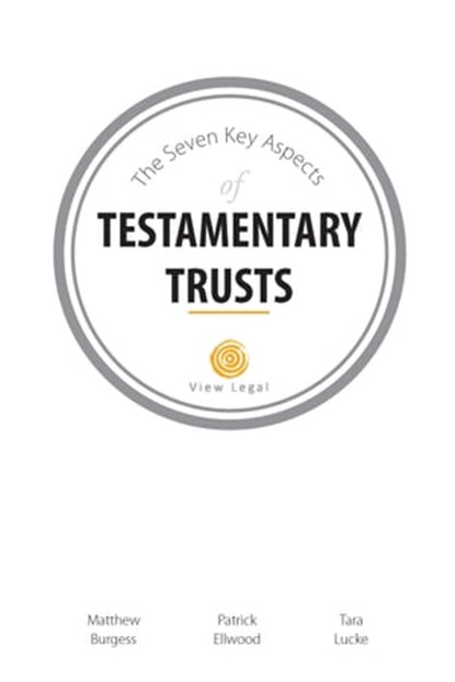 The Seven Key Aspects of Testamentary Trusts, Matthew Burgess - Ebook - 9781925181128