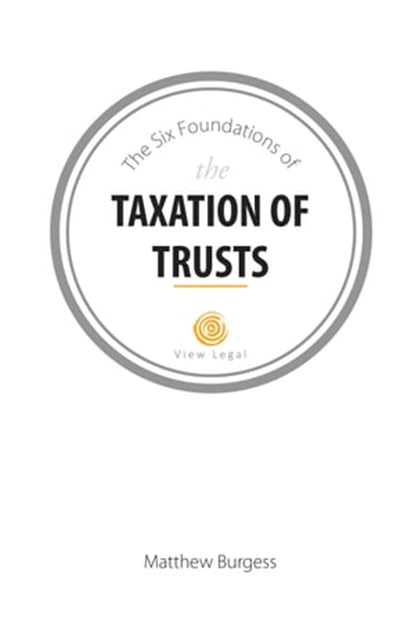 The Six Foundations of the Taxation of Trusts, Matthew Burgess - Ebook - 9781925181685
