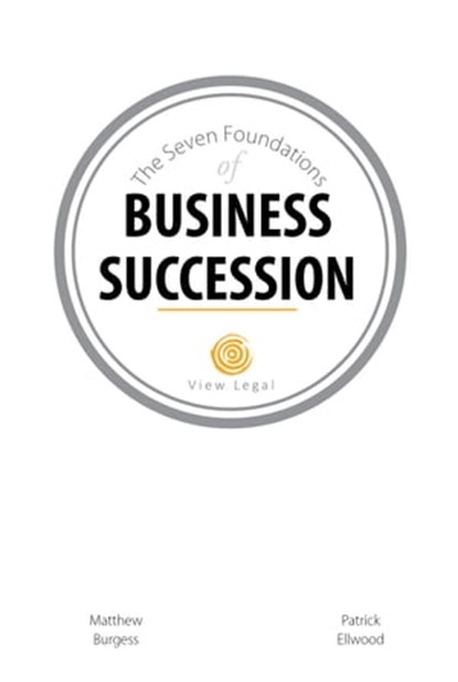 The Seven Foundations of Business Succession, Matthew Burgess - Ebook - 9781925181852