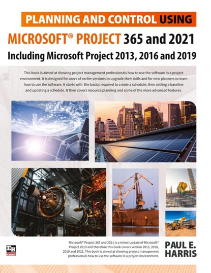 Planning and Control Using Microsoft Project 365 and 2021, Paul E Harris - Paperback - 9781925185850