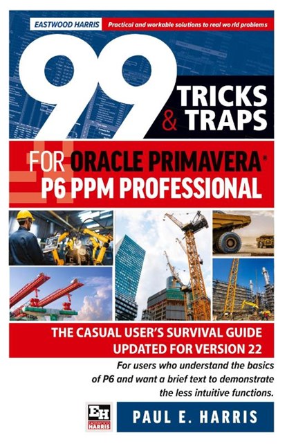 99 Tricks and Traps for Oracle Primavera P6 PPM Professional, Paul E Harris - Paperback - 9781925185959
