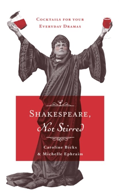 Shakespeare, Not Stirred, Caroline Bicks ; Michelle Ephraim - Gebonden - 9781925228144