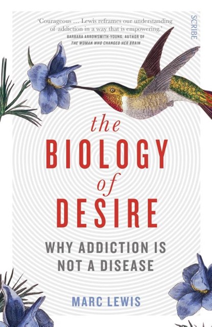 The Biology of Desire, Marc Lewis - Paperback - 9781925228779