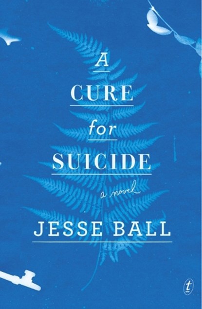 A Cure For Suicide, BALL,  Jesse - Paperback - 9781925240030