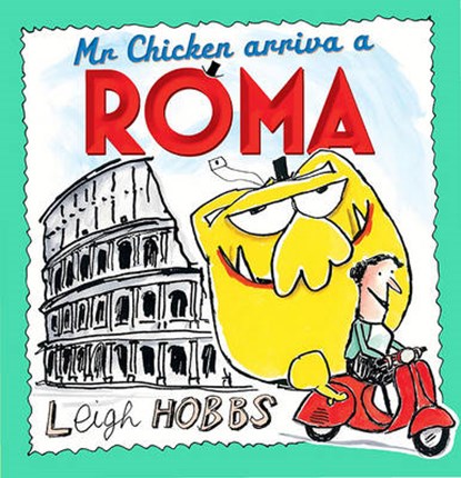 MR Chicken Arriva a Roma, Leigh Hobbs - Gebonden - 9781925266771