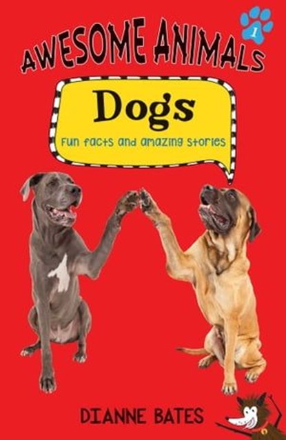 Awesome Animals: Dogs, Dianne Bates - Ebook - 9781925275391