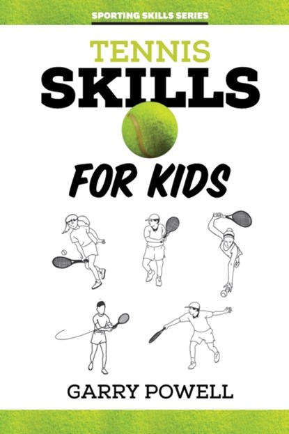 Tennis Skills for Kids, Garry Powell - Paperback - 9781925308631