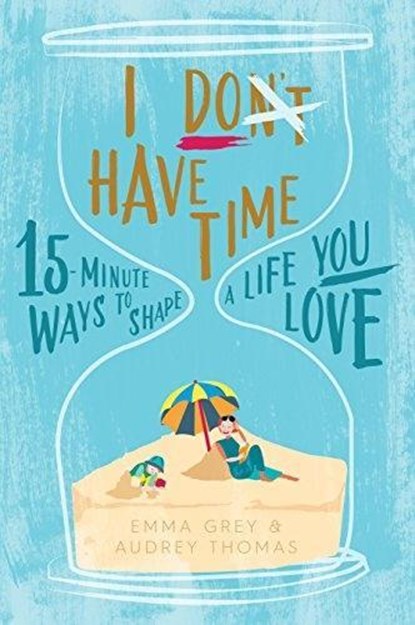 I Don't Have Time, Audrey Thomas ; Emma Grey - Paperback - 9781925335323