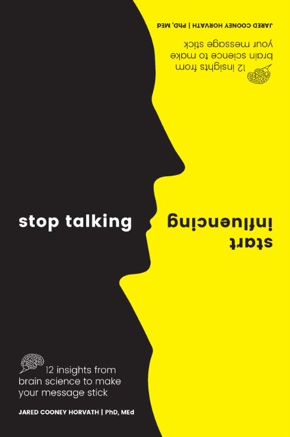 Stop Talking, Start Influencing, MEd Horvath PhD - Paperback - 9781925335903