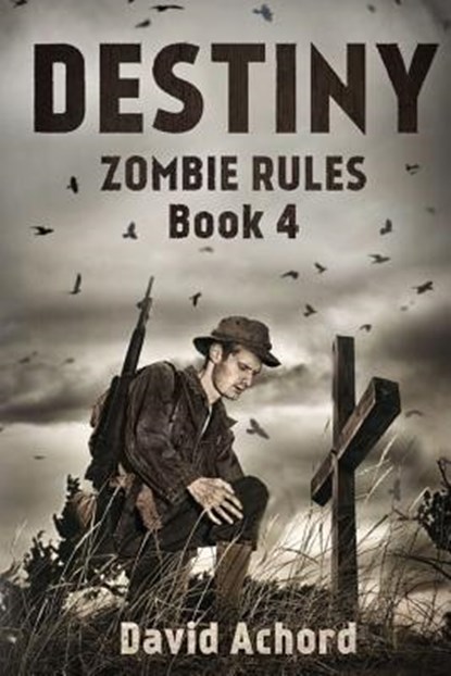 Destiny: Zombie Rules Book 4, David Achord - Paperback - 9781925342673