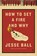 How To Set A Fire And Why, Jesse Ball - Paperback - 9781925355475