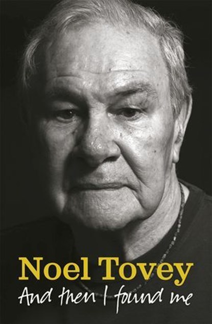 And Then I Found Me, Noel Tovey - Ebook - 9781925360493