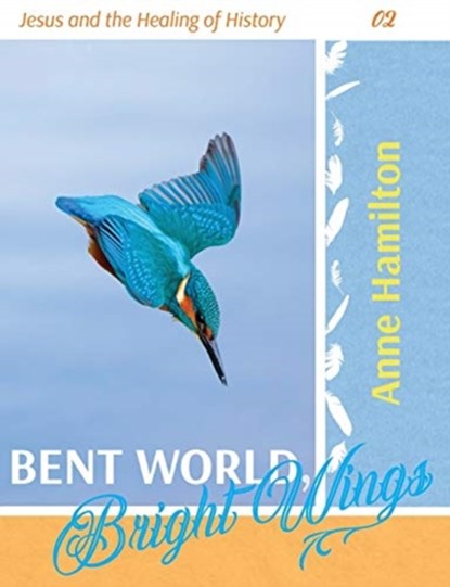 Bent World, Bright Wings, Anne Hamilton - Paperback - 9781925380231