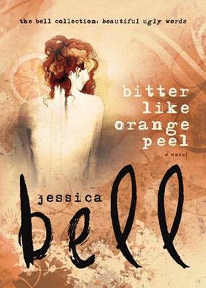 Bitter Like Orange Peel, BELL,  Jessica - Paperback - 9781925417487