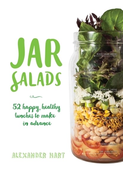 Jar Salads: 52 Happy, Healthy Lunches to Make in Advance, Alexander Hart - Gebonden - 9781925418231