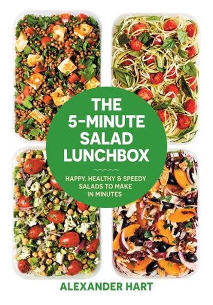 The 5-Minute Salad lunchbox, Alexander Hart - Gebonden Gebonden - 9781925418972