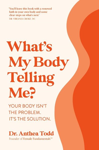 What's My Body Telling Me?, Dr. Anthea Todd - Paperback - 9781925452815