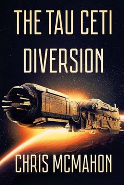 The Tau Ceti Diversion, MCMAHON,  Chris - Paperback - 9781925493580