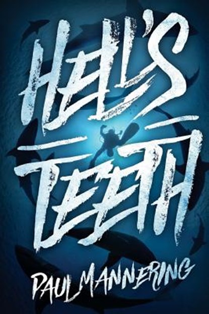 Hell's Teeth: A Deep Sea Thriller, Paul Mannering - Paperback - 9781925493672