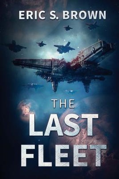 The Last Fleet, Eric S. Brown - Paperback - 9781925493955