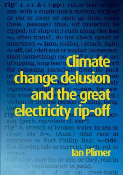 Climate Change Delusion And The Great Electricity Ripoff, Ian Plimer - Paperback - 9781925501629