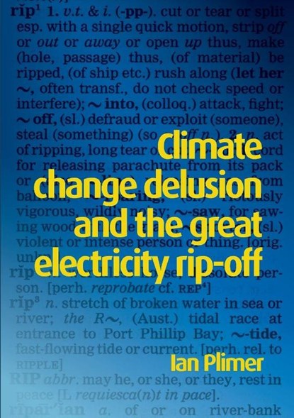 Climate Change Delusion And The Great Electricity Ripoff, Ian Plimer - Paperback - 9781925501629