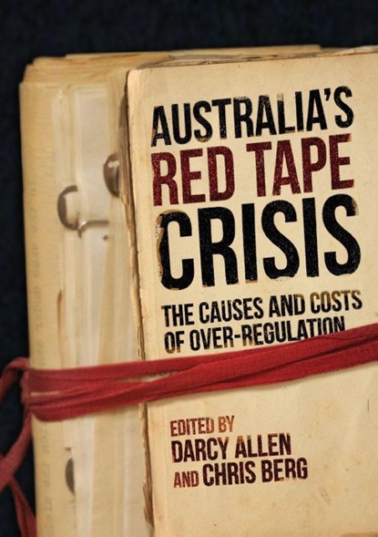 Australia's Red Tape Crisis, Darcy Allen ; Chris Berg - Paperback - 9781925501902