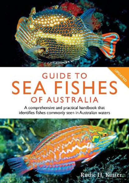 Guide to Sea Fishes of Australia, Rudie H. Kuiter - Paperback - 9781925546804