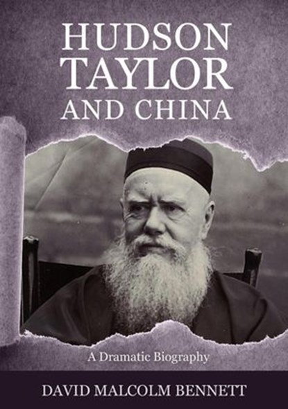 Hudson Taylor and China, David Malcolm Bennett - Ebook - 9781925563467