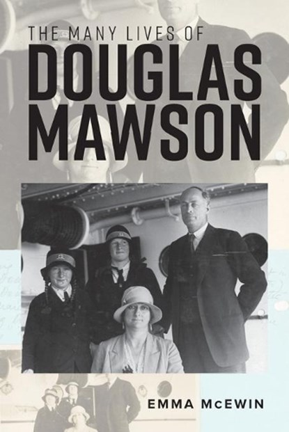 The Many Lives of Douglas Mawson, MCEWIN,  Emma - Paperback - 9781925588910