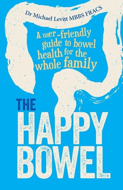 The Happy Bowel, Michael Levitt - Paperback - 9781925591231