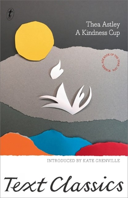 A Kindness Cup, Thea Astley ; Kate Grenville - Paperback - 9781925603545