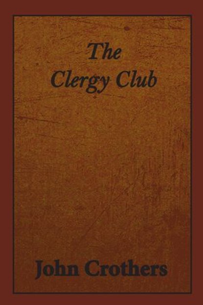 The Clergy Club, John Crothers - Ebook - 9781925643893