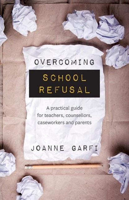 Overcoming School Refusal, Joanne Garfi - Paperback - 9781925644043