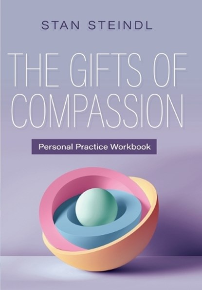 The Gifts of Compassion Personal Practice Workbook, Stan Steindl - Paperback - 9781925644500