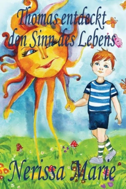 Thomas entdeckt den Sinn des Lebens (Kinderbuch uber ein Leben Zweck, kinderbucher, kindergeschichten, jugendbucher, kinder buch, bilderbuch, bucher fur kinder, grundschuler, babybuch, kinderbucher), Nerissa Marie - Paperback - 9781925647259
