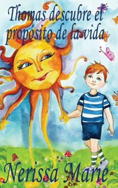 Thomas descubre el proposito de la vida (libro de ninos sobre el proposito de la vida, cuentos infantiles, libros infantiles, libros para los ninos, libros para ninos, bebes, libros infantiles, bebes), Nerissa Marie - Gebonden - 9781925647334