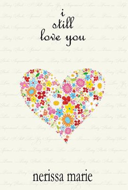 Poetry Book - I Still Love You (Inspirational Love Poems on Life, Poetry Books, Spiritual Poems, Poetry Books, Love Poems, Poetry Books, Inspirational Poems, Poetry Books, Love Poems, Poetry Books), Nerissa Marie - Gebonden - 9781925647631
