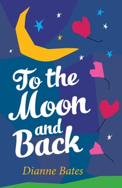 To the Moon and Back, Dianne Bates - Ebook - 9781925675047