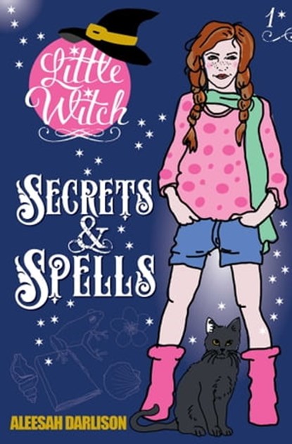 Little Witch: Secrets & Spells, Aleesah Darlison - Ebook - 9781925675061