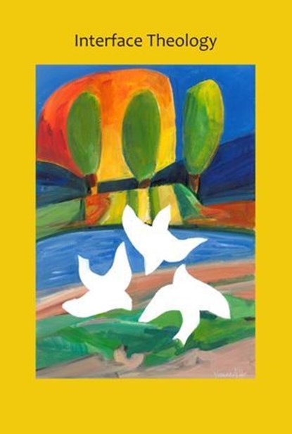 Interface Theology - Volume 6, Issue 1, Terry Kelly - Ebook - 9781925679700