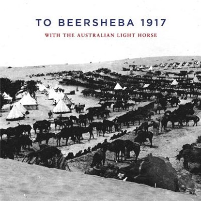 To Beersheba 1917, Ion Idriess - Paperback - 9781925706208