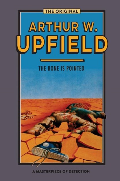 The Bone is Pointed, Arthur Upfield - Paperback - 9781925706659