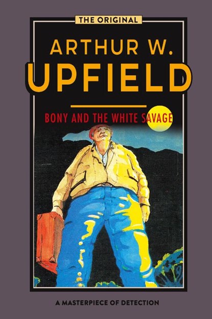Bony and the White Savage, Arthur Upfield - Paperback - 9781925706710