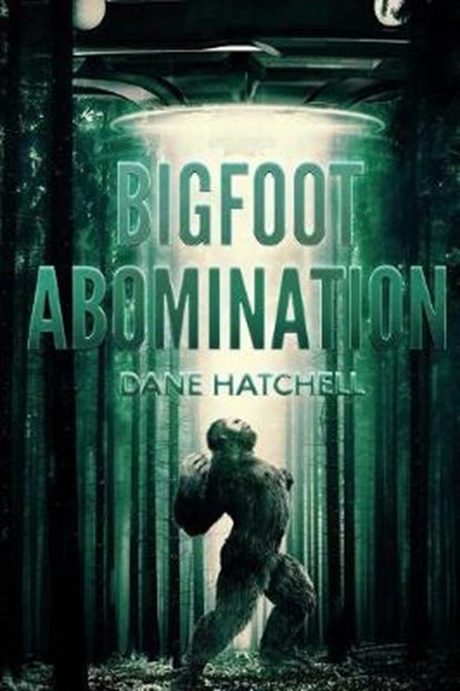 Bigfoot Abomination, HATCHELL,  Dane - Paperback - 9781925711240