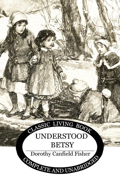Understood Betsy, Dorothy Canfield Fisher - Paperback - 9781925729061