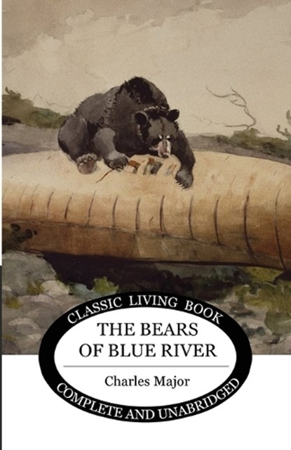 The Bears of Blue River, Charles Major - Paperback - 9781925729283